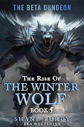 The Beta Dungeon: A Livestreamed Dungeon Crawl LitRPG (The Rise of the Winter Wolf Book 5)